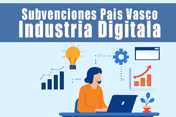 industria digitala subvenciones digitalizacion pais vasco